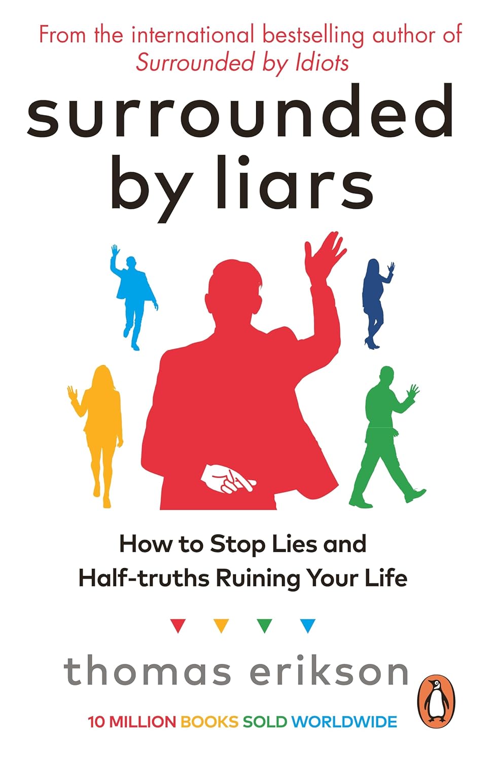 Surrounded by Liars: How to Stop Lies and Half-truths Ruining Your