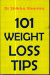 101 WEIGHT LOSS TIPS by Shikha Sharma