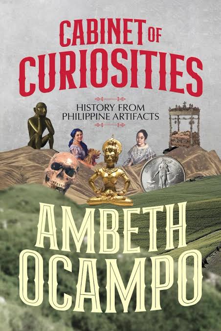 Cabinet of Curiosities: History from Philippine Artifacts  Ambeth R. Ocampo