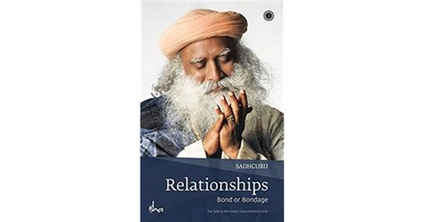 Relationships: Bond or Bondage Book by Sadhguru