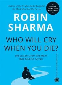 Who Will Cry When You Die By Robin Sharma