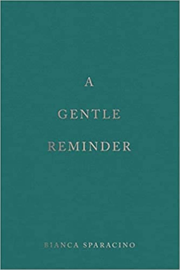 A Gentle Reminder Book by Bianca Sparacino