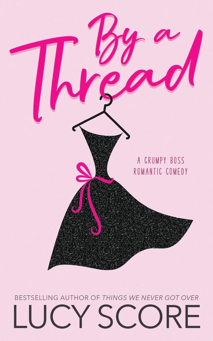 By a Thread: The Must-read Workplace Romantic Comedy from the Bestselling Author of Things We Never Got Over Book by Lucy Score