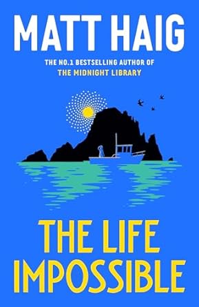 The Life Impossible: The new novel from the #1 bestselling author of The Midnight Library by Matt Haig