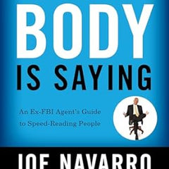 What Every Body is Saying by Joe Navarro