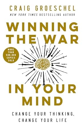 Winning the War in Your Mind: Change Your Thinking, Change Your Life