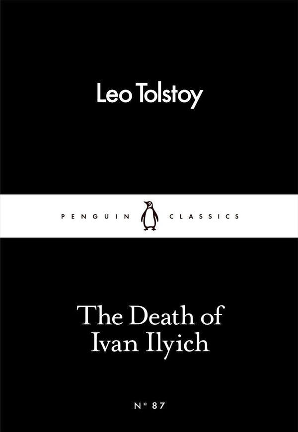 Death of Ivan Ilyich, The (Penguin Little Black Classics) by Leo Tolstoy and Anthony Briggs