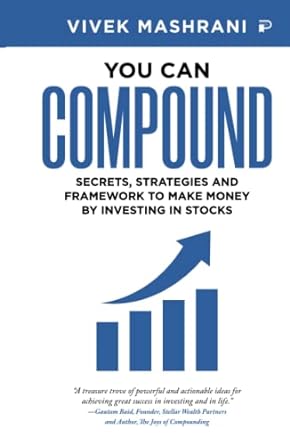 You Can Compound: Secrets, Strategies and Framework to Make Money by Investing in Stocks by Vivek mashrani