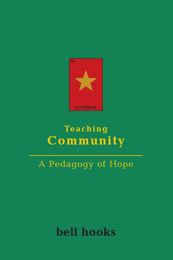 Teaching Community: A Pedagogy of Hope by bell hooks