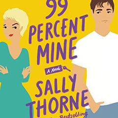 99% Mine Book by Sally Thorne