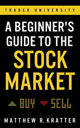 A Beginner's Guide to the Stock Market: Everything You Need to Start Making Money Today Book by Matthew R. Kratter