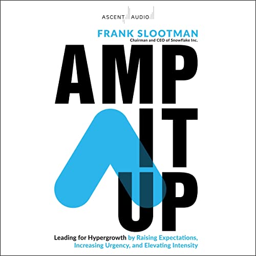 Amp It Up: Leading for Hypergrowth by Raising Expectations, Increasing Urgency, and Elevating Intensity Book by Frank Slootman