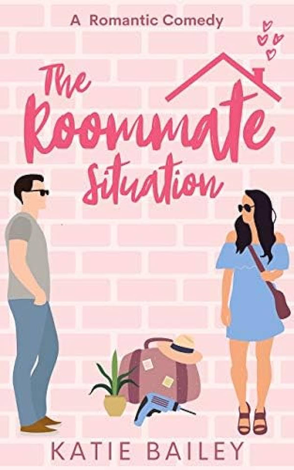 The Roommate Situation: A Romantic Comedy Book by Katie Bailey