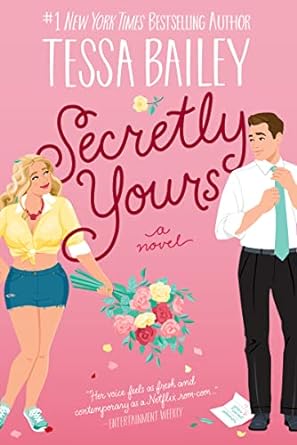 Secretly Yours: A Novel Novel by Tessa Bailey