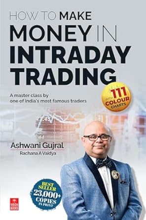 How to Make Money in Intraday Trading: A Master Class By One of India’s Most Famous Traders Book by Ashwani Gujral and Rachana A. Vaidya