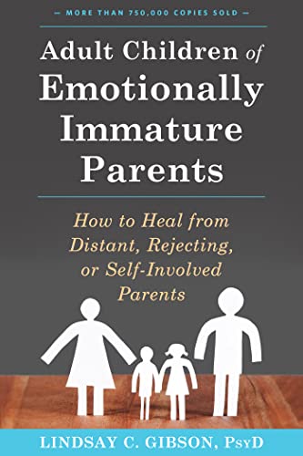 Adult Children of Emotionally Immature Parents by Lindsay C Gibson