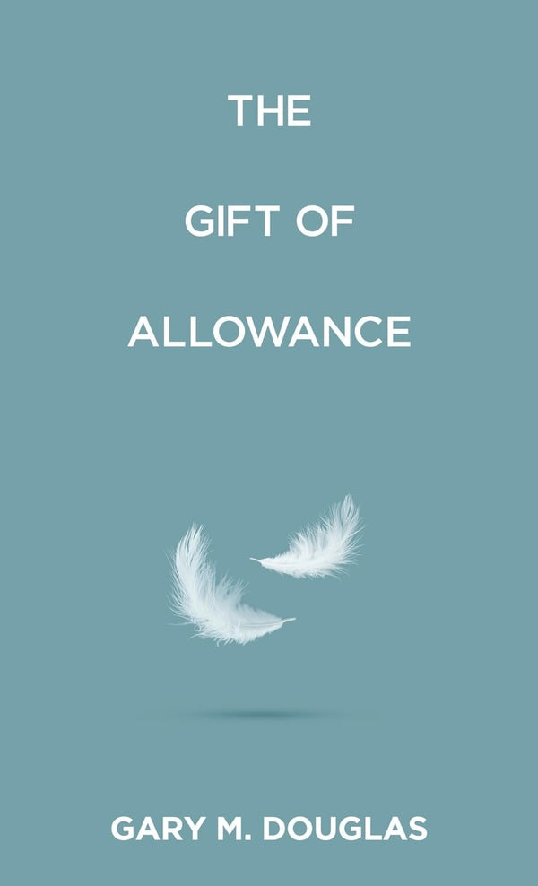 The Gift of Allowance by Gary M Douglas