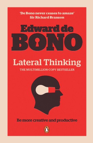 Lateral Thinking: A Textbook Of Creativity By Edward De Bono