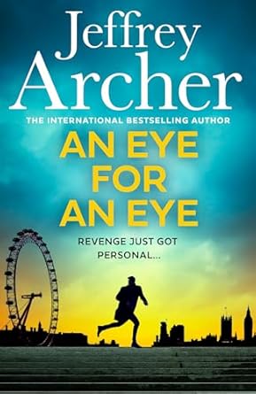 An Eye for an Eye: A man on death row. A daring escape plan. Jump into the ultimate race against time in this gripping thriller from the master storyteller and Sunday Times bestselling author by Jeffrey Archer