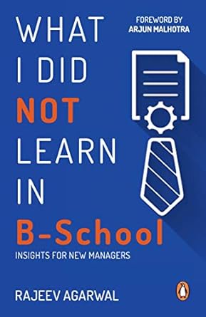 What I Did Not Learn in B School: Insights for New Managers