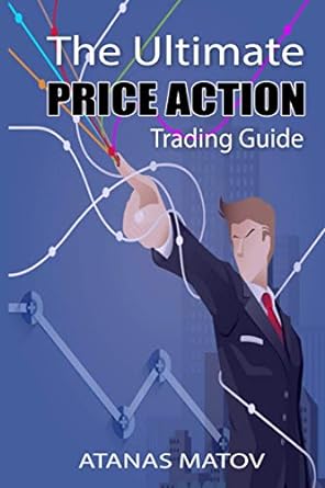 The Ultimate Price Action Trading Guide Book by Atanas Matov