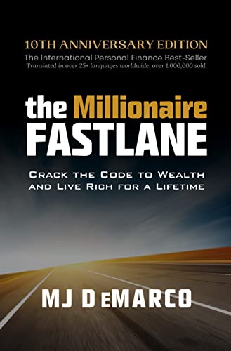 The Millionaire Fastlane: Crack the Code to Wealth and Live Rich for a Lifetime! Book by M. J. DeMarco