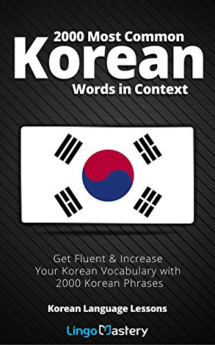 2000 Most Common Korean Words in Context: Get Fluent and Increase Your Korean Vocabulary with 2000 Korean Phrases Book