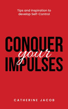 Conquer Your Impulses by Catherine Jacob