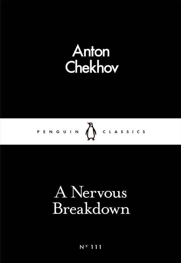 A Nervous Breakdown (Penguin Little Black Classics) by Anton Chekhov and Ronald Wilks