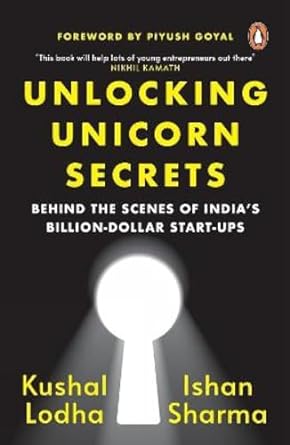 Unlocking Unicorn Secrets: Behind the Scenes of India's Billion-Dollar Start-Ups Book by Kushal Lodha