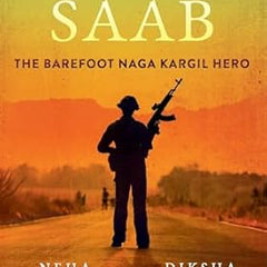 Nimbu Saab: The Barefoot Naga Kargil Hero by Neha Dwivedi ; Diksha Dwivedi