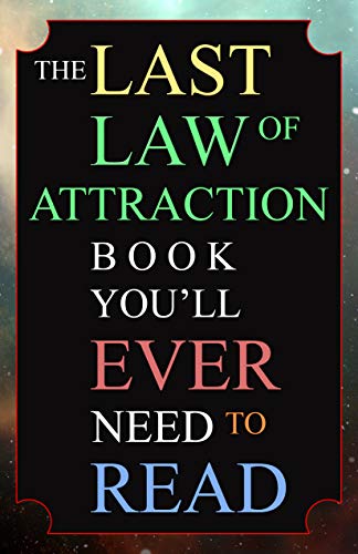 The Last Law of Attraction Book You'll Ever Need to Read: The Key to Finally Tapping Into the Universe and Manifesting Your Desires Book by Andrew Kap