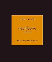 neckbone: visual verses by Avery R. Young and Theaster Gates