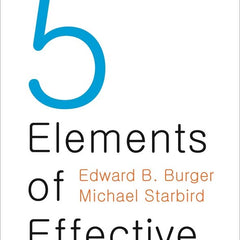 5 Elements of Effective Thinking by Edward B. Burger