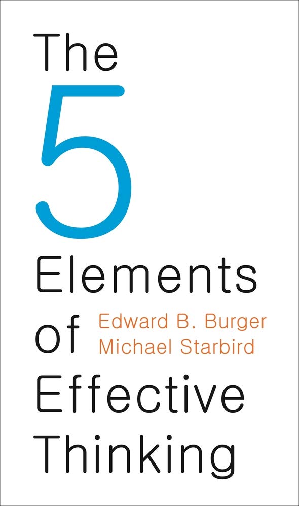 5 Elements of Effective Thinking by Edward B. Burger