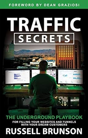 Traffic Secrets: The Underground Playbook for Filling Your Websites and Funnels with Your Dream Customers Book by Russell Brunson