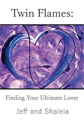 Twin Flames: Finding Your Ultimate Lover Book by Jeff Divine and Shaleia Divine