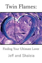 Twin Flames: Finding Your Ultimate Lover Book by Jeff Divine and Shaleia Divine