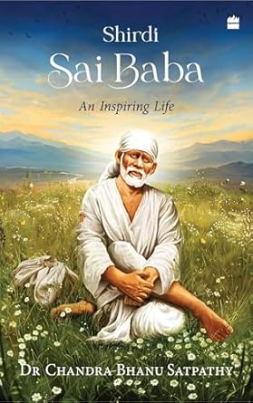 Shirdi Sai Baba: An Inspiring Life by Dr Chandra Bhanu Satpathy