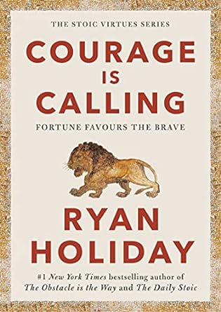 Courage Is Calling: Fortune Favors The Brave Book By Ryan Holiday