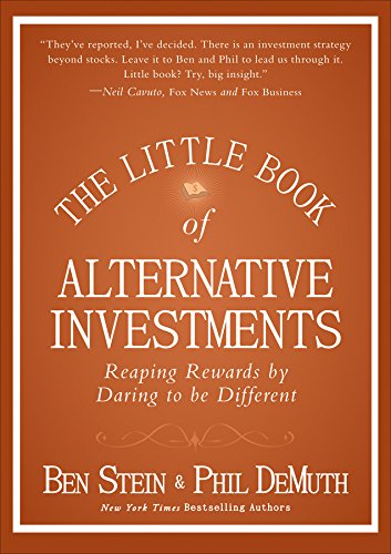 The Little Book of Alternative Investments - Reaping Rewards by Daring to be Different (Little Books. Big Profits) by Ben Stein (Author)