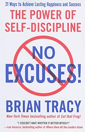 No excuses The Power Of Self Discipline By Brian Tracy