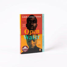 Open Water: Winner of the Costa First Novel Award 2021 by Caleb Azumah Nelson