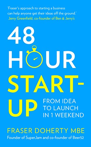 48-Hour Start-up: From Idea to Launch in 1 Weekend Book by Fraser Doherty