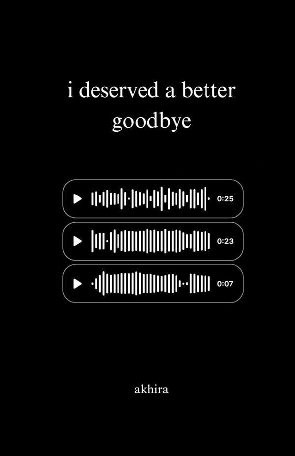 I Deserved a Better Goodbye By Akhira