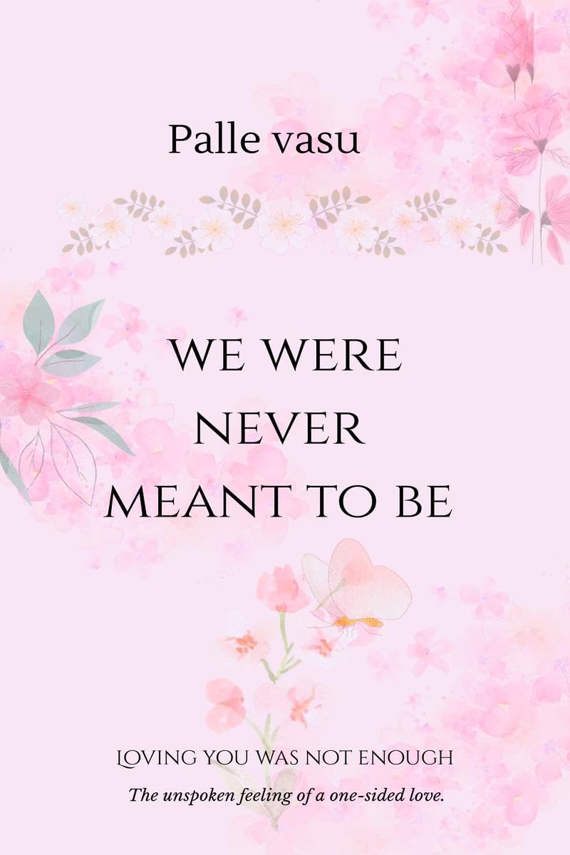 we were never meant to be: loving you was not enough by palle vasu