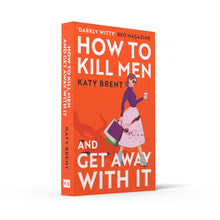 How to Kill Men and Get Away With It by Katy Brent