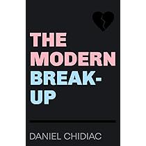 The modern break up by Daniel Chidiac