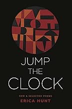 Jump the Clock: New & Selected Poems by Erica Hunt