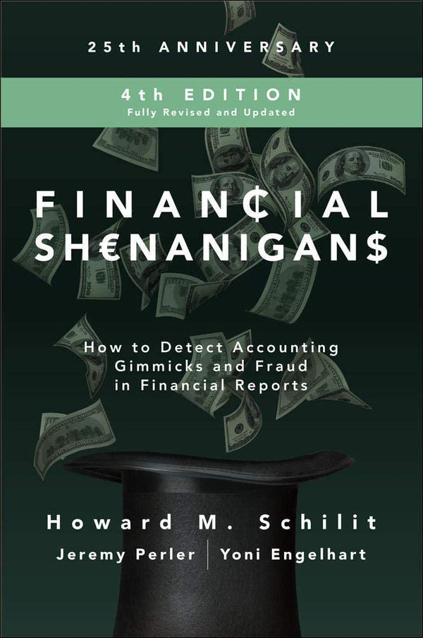 Financial Shenanigans, Fourth Edition: How to Detect Accounting Gimmicks & Fraud in Financial Reports por Howard M. Schilit y Jeremy Perler